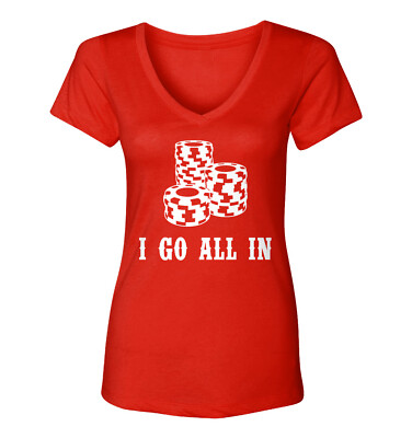 I Go All In - Poker Chips Gambling Casino Playing Cards Women's V-Neck T-Shirt
