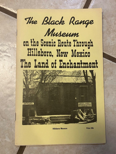 Scarce booklet! The Black Range Museum-Scenic Route thru Hillsboro, New Mexico