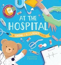 At the Hospital (Shine-a-Light) - Hardcover By Carron Brown - GOOD