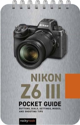 NIKON Z6 III POCKET GUIDE by ROCKY NOOK Spiral Bound Self Help Business