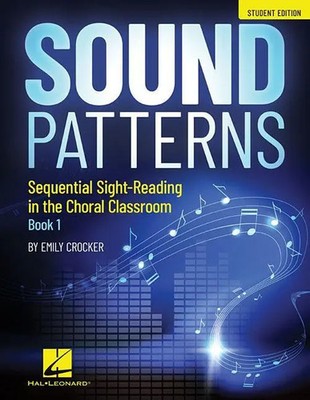 Emily Crocker | Sound Patterns - Sequential Sight-Reading in the Choral...