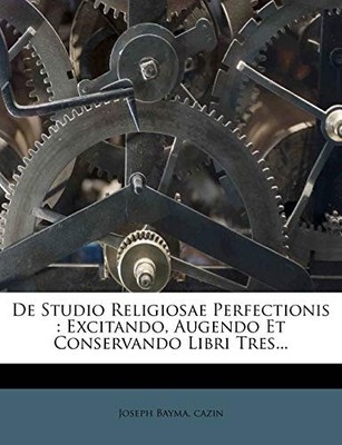 Bayma - de Studio Religiosae Perfectionis  Excitando Augendo Et Conse - X555z