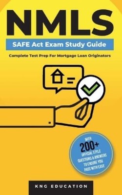 Kng Education NMLS SAFE Act Exam Study Guide - Complete Test Prep Fo (Paperback)