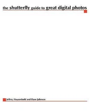 The Shutterfly Guide to Great Digital Photos