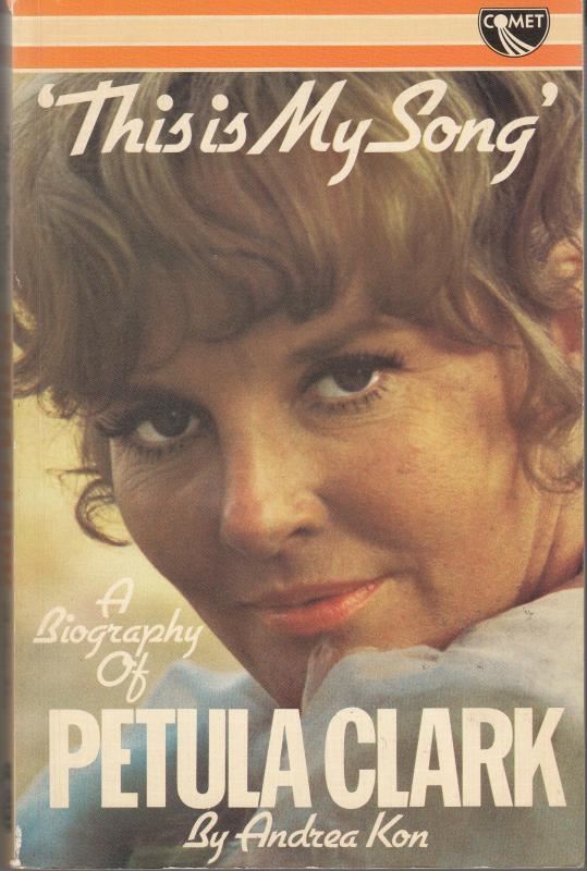 This is My Song: A Biography of Petula Clark : Andrea Kon