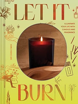Let It Burn: Illuminate Your Life wi..., Sir Candle Man
