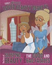 Truly, We Both Loved Beauty Dearly! : The Story of Sleeping Beauty, As Told b...