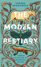 Modern Bestiary : A Curated Collection of Wondrous Wildlife, Hardcover by Bag...