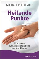 Heilende Punkte | Akupressur Zur Selbstbehandlung Von Krankheiten | Gach | Buch