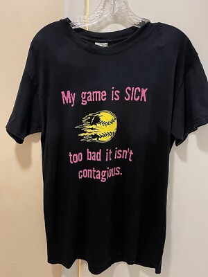 My game is SICK too bad it isn't contagious Softball T Shirt Med  #softballswag