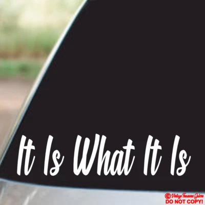 IT IS WHAT IT IS - Vinyl Decal Sticker Car Truck Window Bumper JDM FUNNY QUOTE - Image 1 of 2