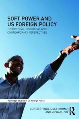 Soft Power and Us Foreign Policy (Routledge Studies in US Foreign Policy)