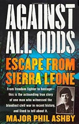 Against All Odds : Escape from Sierra Leone Paperback Philip H. A