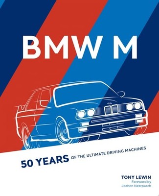 BMW M: 50 Years of the Ultimate Driving Machines, Lewin, Tony, Very Good conditi