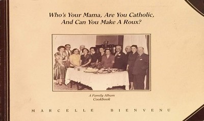 Who's your mama, are you Catholic, and can you make a roux?: A family album ...