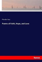 Phoebe Cary | Poems Of Faith, Hope, And Love | Taschenbuch | Englisch (2018)
