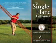 The Single Plane Golf Swing: Play Better Golf the Moe Norman Way