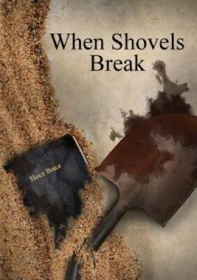 When Shovels Break: sequel to Muscle and a Shovel - Paperback - GOOD