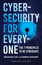 Cybersecurity For Everyone: The 7 Principles to be Cybersafe Paperback