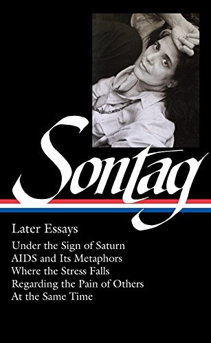 SUSAN SONTAG: SPÄTERE AUFSÄTZE (LOA #292): IM ZEICHEN VON Von David Rieff *VG+*