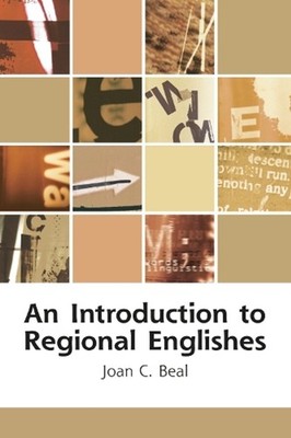 An Introduction to Regional Englishes: Dialect Variation in England by Joan C. B
