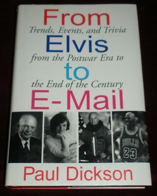 From Elvis to E-Mail Trends Events Trivia Paul Dickson Late 20th Century Culture