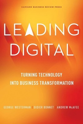 Leading Digital: Turning Technology into Business Transformation by George Weste