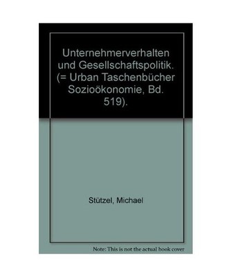 Unternehmerverhalten und Gesellschaftspolitik., Stitzel, Michael