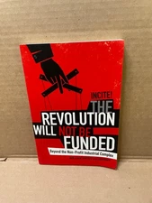 The Revolution Will Not Be Funded: Beyond the Non-Profit Industrial Complex