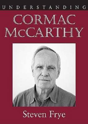Understanding Cormac McCarthy, Paperback by Frye, Steven, Brand New, Free shi...