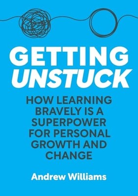 Getting Unstuck : How Learning Bravely Is a Superpower  -  NEW Andrew Williams 2