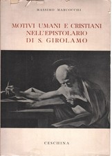 Motivi umani e cristiani nell'epistolario di S. Girolamo - Massimo Marcocchi