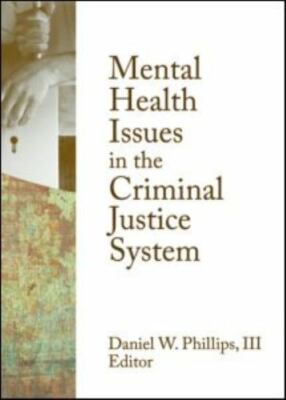Mental Health Issues in the Criminal Justice System, Paperback by Phillips, D...
