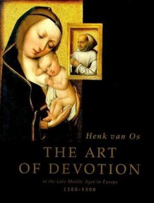 Art of Devotion, 1300-1500 : In the Late Middle Ages in Europe Ha