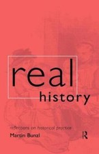 Real History: Reflections on Historical Practice (Philosophical Issues in Scien