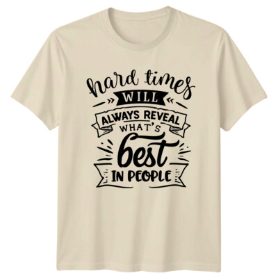 Hard Times Will Reveal Best Quote Grafik T-Shirt Hoffnung Spruch