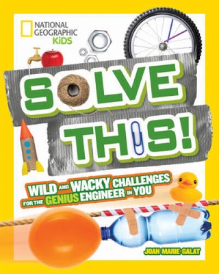 Solve This!: Wild and Wacky Challenges for the Genius Engineer in You (Na - GOOD