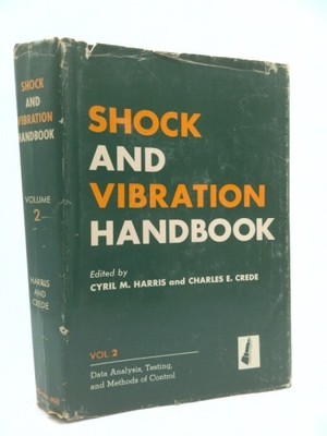 Shock and Vibration Handbook. Volume 2 Data Analysis, Testing, and Methods of...