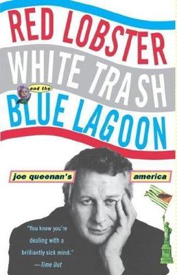 Red Lobster, White Trash, & the Blue Lagoon: Joe Queenan's America, Queenan, Joe