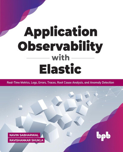 Application Observability with Elastic: Real-time metrics, logs, errors,