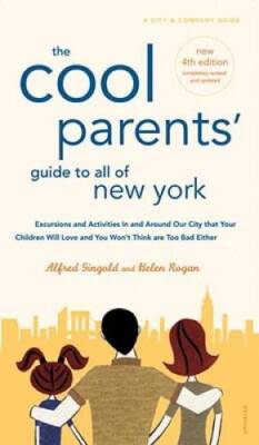 The Cool Parents Guide to All of New York: Excursions and Activities in  - GOOD