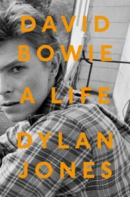 David Bowie: A Life - Hardcover By Jones, Dylan - GOOD