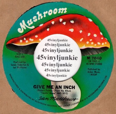 Ian Matthews NM 45 rpm ''Give Me An Inch'' on Mushroom Records