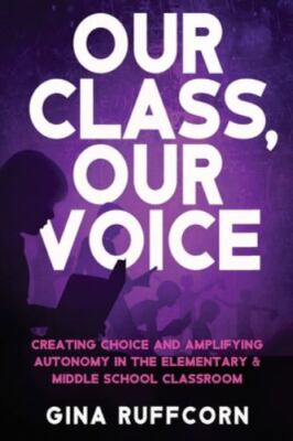 Our Class, Our Voice: Creating Choice and Amplifying Autonomy in the...