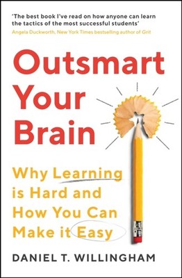 Outsmart Your Brain: Why Learning is Hard and  by Daniel Willingham PAPERBACK