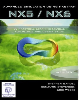 ADVANCED SIMULATION USING NASTRAN - NX5/NX6 By Stephen Samuel & Benjamin
