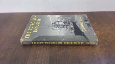 			The Petroleum Industry, George Sell, OUP, 1963, Hardcover		