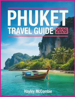 PHUKET THAILAND TRAVEL GUIDE 2026 Beaches, Island Hopping, Best Time to Visit...