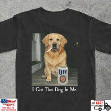 I Got That Dog In Me Shirt Funny Dog Meme T Shirt Unisex