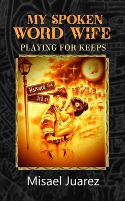 My Spoken Word Wife: Playing for Keeps by Misael Juarez (English) Paperback Book